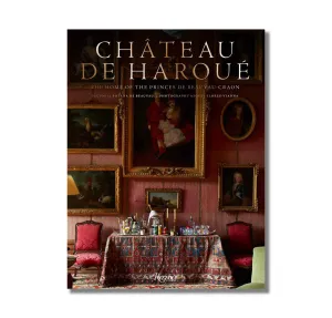 Chateau de Haroue: The Home of the Princes de Beauvau-Craon