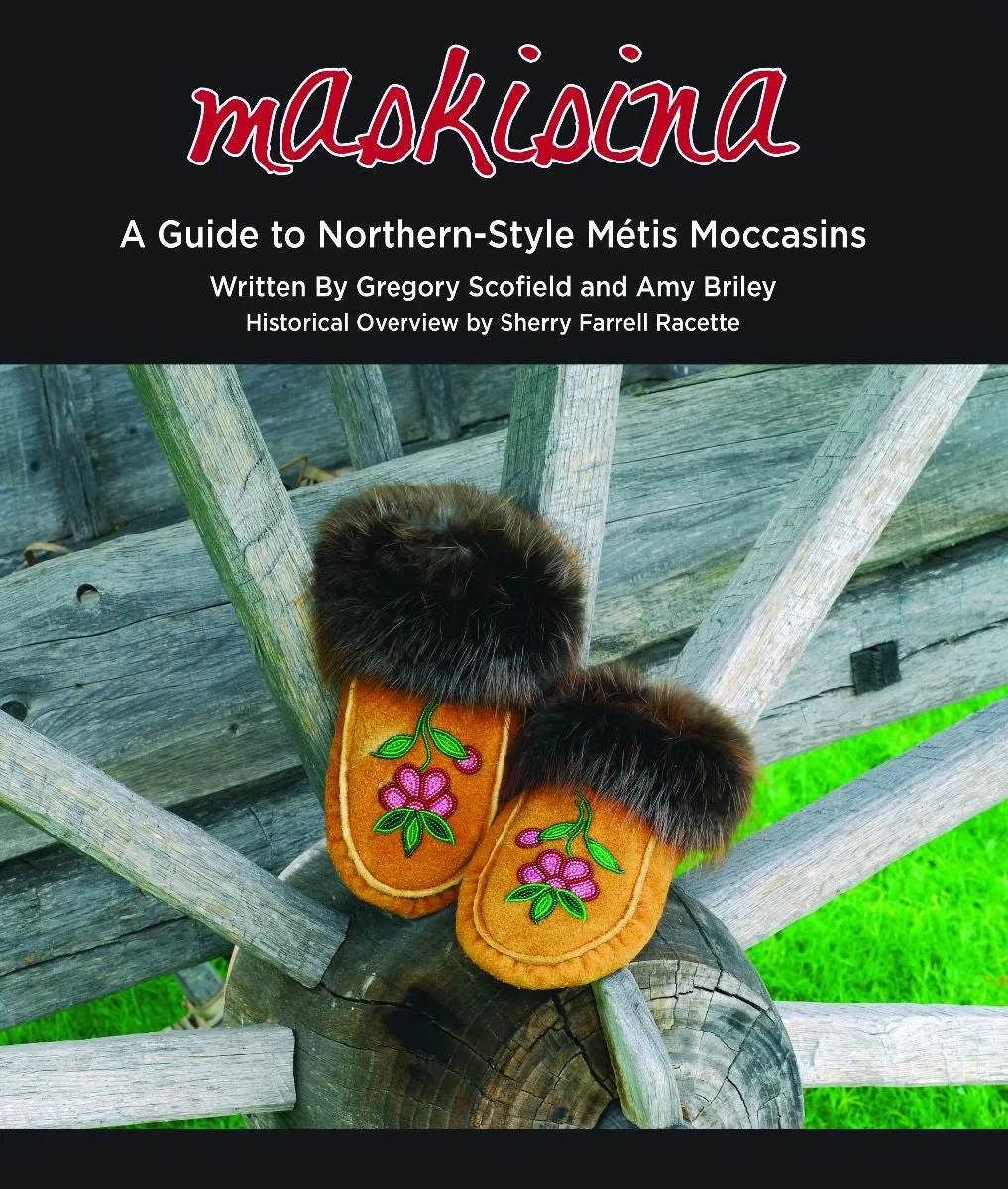 Maskisina A Guide to Northern Style Métis Moccasins